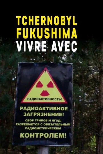 TCHERNOBYL FUKUSHIMA : VIVRE AVEC