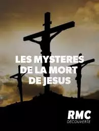 LES MYSTÈRES DE LA MORT DE JÉSUS