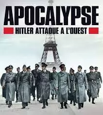 Apocalypse : Hitler attaque à l'ouest