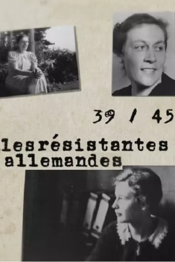 39-45 Les résistantes allemandes