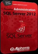 [Alphorm] SQL Server 2012 - Réussir la certification 70-462  [Tutoriels]