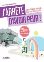 J'arrête d'avoir peur !  [Livres]