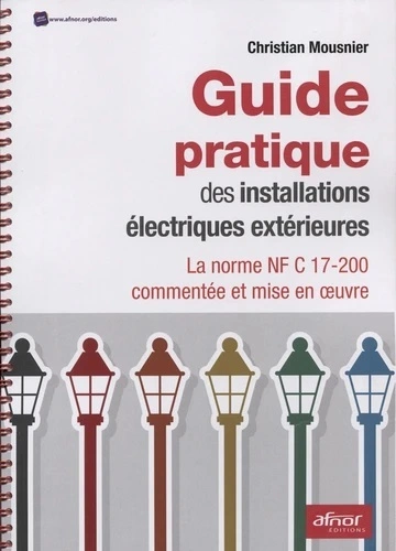 AFNOR, GUIDE PRATIQUE DES INSTALLATIONS ÉLECTRIQUES EXTÉRIEURES  [Livres]