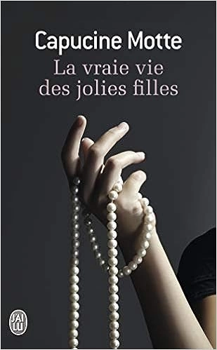 Capucine MOTTE – La vrai vie des jolies filles  [Livres]