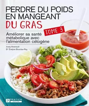 Perdre du poids en mangeant du gras- T3  [Livres]