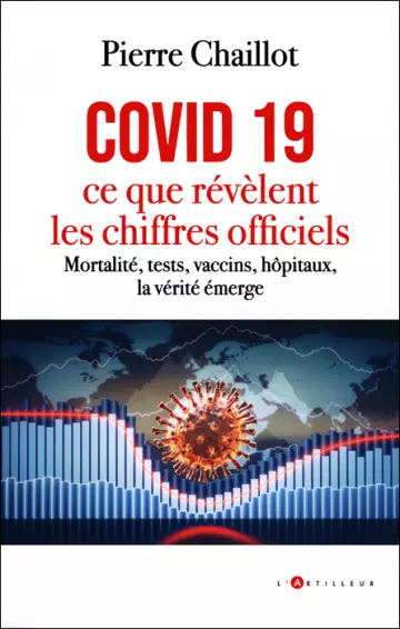 PIERRE CHAILLOT - COVID 19, CE QUE RÉVÈLENT LES CHIFFRES OFFICIELS  [Livres]