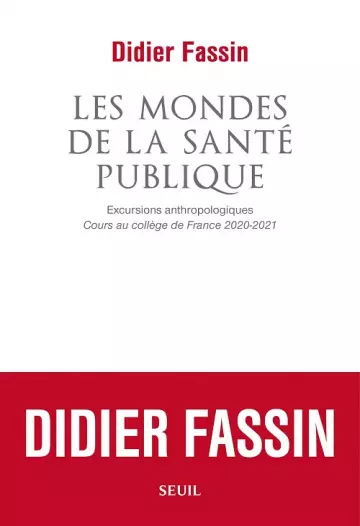 Les mondes de la santé publique : Excursions anthropologiques (Cours au collège de France 2020-2021)  [Livres]