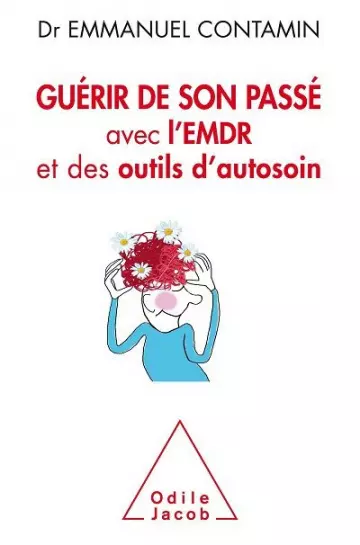 Guérir de son passé avec  l'EMDR et des outils d'autosoin  [Livres]