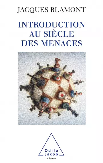 JACQUES BLAMONT - INTRODUCTION AU SIÈCLE DES MENACES  [Livres]