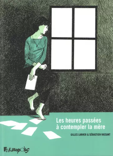 Les Heures Passées à Contempler la Mère  [BD]