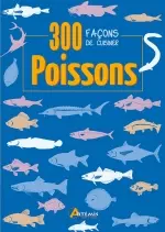 Poissons : 300 façons de cuisiner  [Livres]