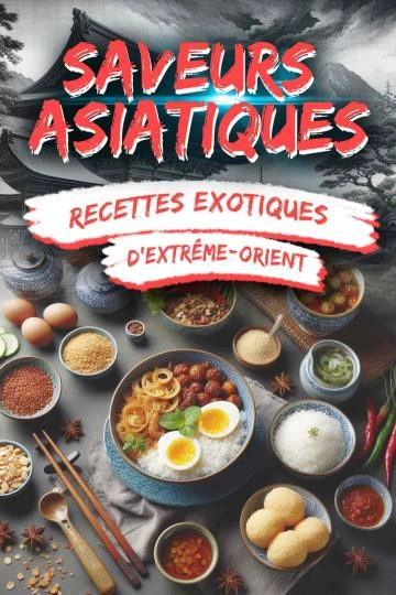 Saveurs asiatiques recettes exotiques d'Extrême-Orient  [Livres]