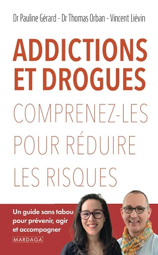 Addictions et drogues: Comprenez-les pour réduire les risques [Livres]