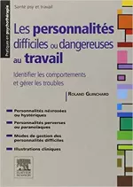 Les personnalités difficiles ou dangereuses au travail  [Livres]