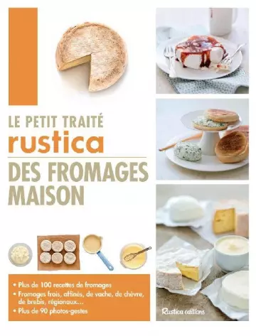 Le petit traité Rustica des fromages maison  [Livres]