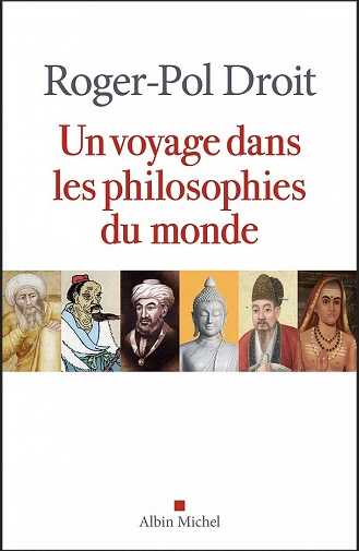 UN VOYAGE DANS LES PHILOSOPHIES DU MONDE • ROGER-POL DROIT  [Livres]