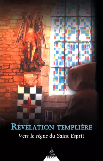 RÉVÉLATION TEMPLIÈRE : VERS LE RÈGNE DU SAINT ESPRIT - PAUL SOUCASSE  [Livres]