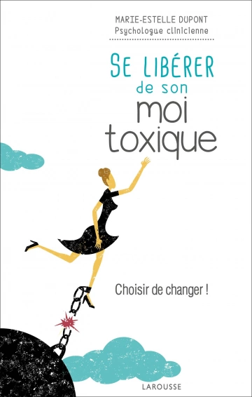 Se libérer de son moi toxique - Marie Estelle Dupont  [Livres]