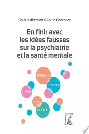 En finir avec les idées fausses sur la psychiatrie et la santé mentale  [Livres]