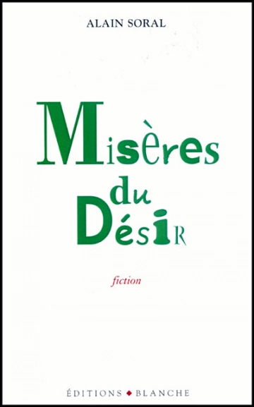 ALAIN SORAL - MISÈRES DU DÉSIR  [Livres]