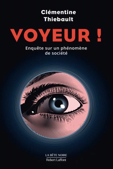 Voyeur ! Enquête sur un phénomène de société  Clémentine Thiebault  [Livres]