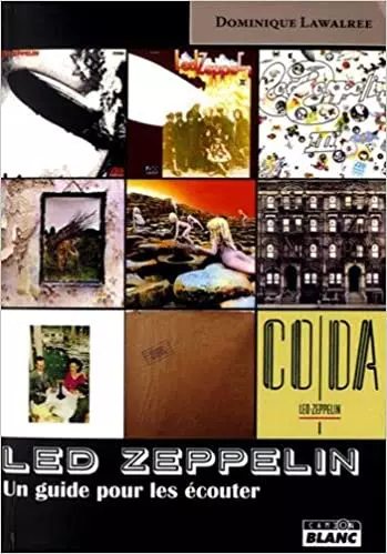 LED ZEPPELIN, UN GUIDE POUR LES ÉCOUTER (DOMINIQUE LAWALREE)  [Livres]