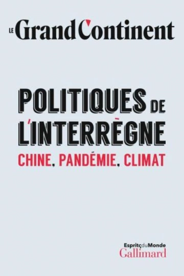 POLITIQUES DE L'INTERRÈGNE CHINE, PANDÉMIE, CLIMAT  [Livres]