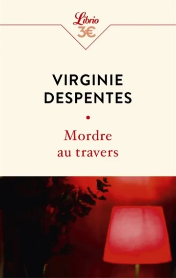 Virginie Despentes - Mordre au travers  [Livres]