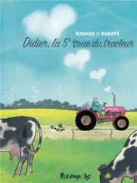 RAVARD & RABATÉ : DIDIER LA 5E ROUE DU TRACTEUR  [BD]