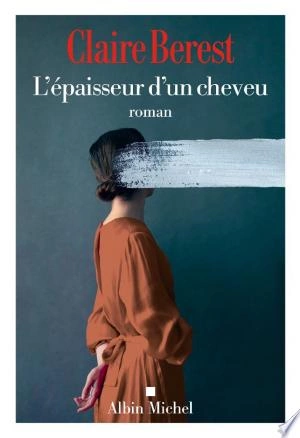 L'Epaisseur d'un cheveu Claire Berest  [Livres]