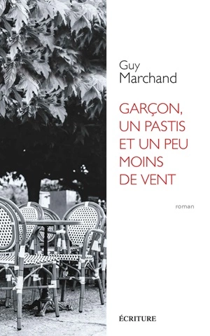 Garçon, un pastis et un peu moins de vent Guy Marchand  [Livres]