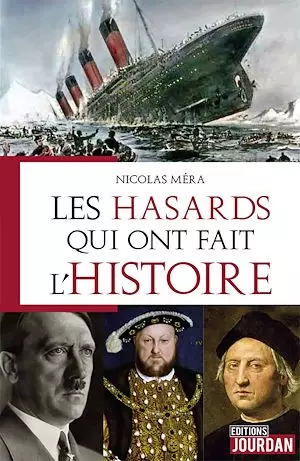 Les hasards qui ont fait l'Histoire - Nicolas Méra  [Livres]