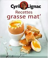 Cyril Lignac - RECETTES GRASSE MAT'  [Livres]