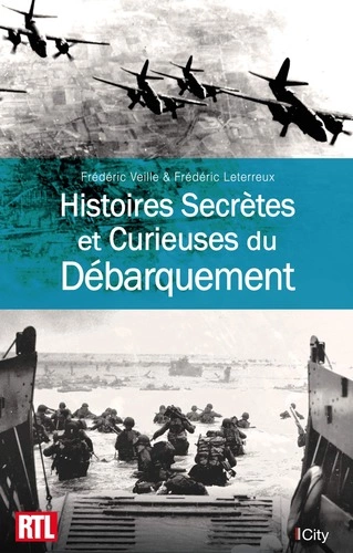 Histoires Secrètes et Curieuses du Débarquement  [Livres]