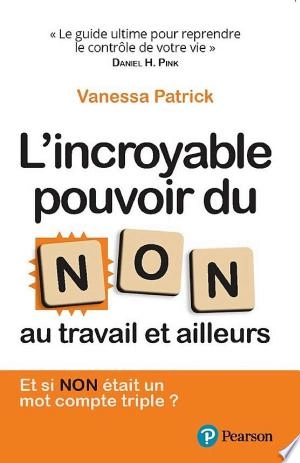 L'incroyable pouvoir du NON au travail et ailleurs - Vanessa Patrick  [Livres]