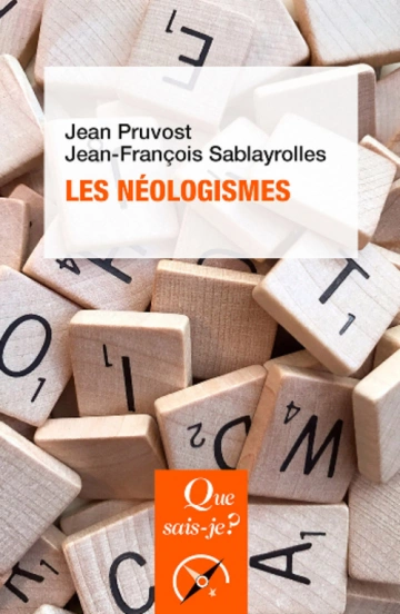 QUE SAIS-JE ?.LES NÉOLOGISMES.JEAN PRUVOST  [Livres]