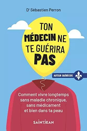 TON MÉDECIN NE TE GUÉRIRA PAS - SÉBASTIEN PERRON  [Livres]