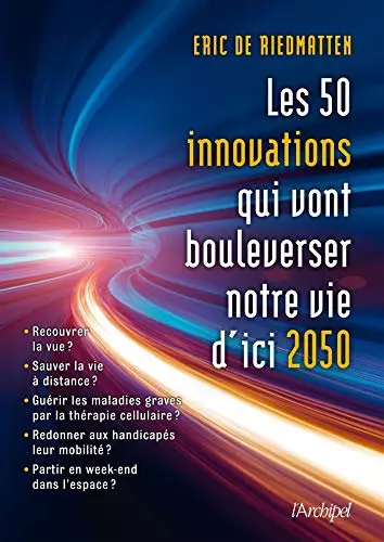 Les 50 innovations qui vont bouleverser notre vie d'ici 2050  [Livres]