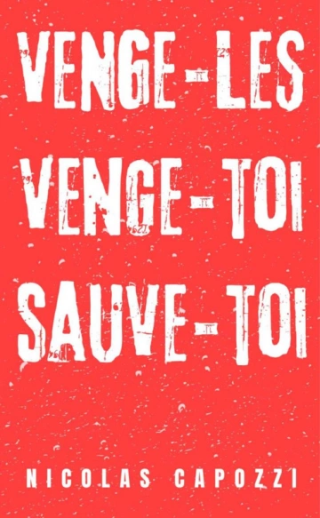 Venge-les, Venge-toi, Sauve-toi  Nicolas Capozzi  [Livres]