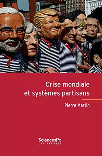 CRISE MONDIALE ET SYSTÈMES PARTISANS (PIERRE MARTIN)  [Livres]