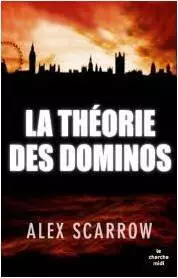 Alex Scarrow - La Théorie des dominos  [Livres]