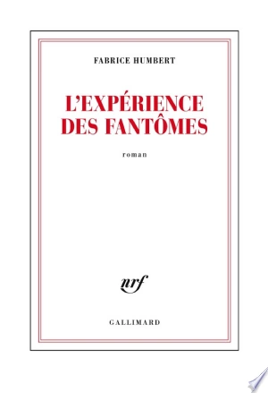 Fabrice Humbert L'expérience des fantômes  [Livres]