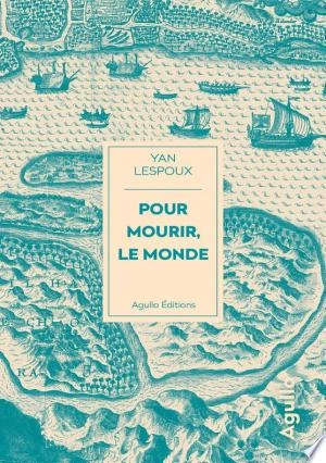 Pour mourir, le monde  Yan Lespoux  [Livres]