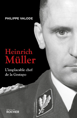 Heinrich Müller: L'implacable chef de la Gestapo  Philippe Valode [Livres]