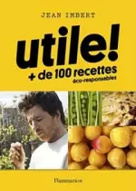 Utile Plus de 100 recettes éco-responsables  [Livres]