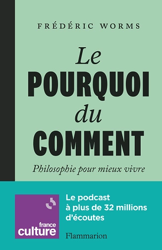 Le Pourquoi du comment Frédéric Worms  [Livres]