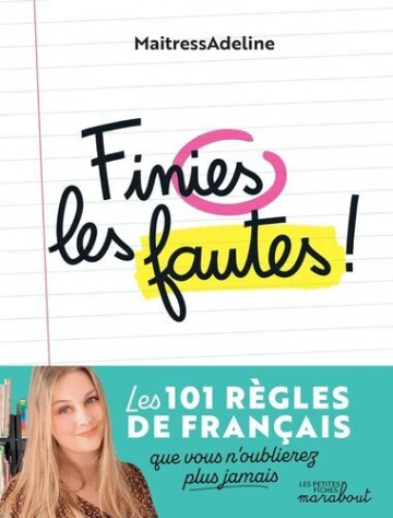 Finies les fautes, Les 101 règles de français que vous n'oublierez plus jamais - MaitressAdeline [Livres]