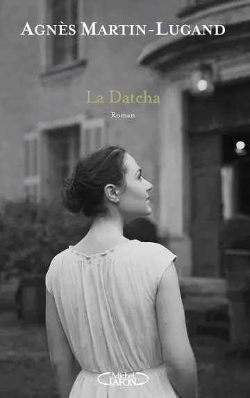 La Datcha   Agnès Martin-Lugand  [Livres]