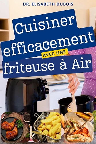 Cuisiner avec une friteuse à air Dr. Elisabeth Dubois  [Livres]