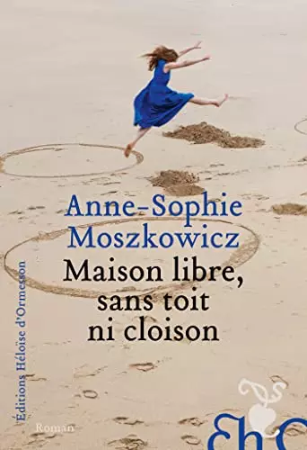 Maison libre, sans toit ni cloison - Anne-Sophie Moszkowicz  [Livres]